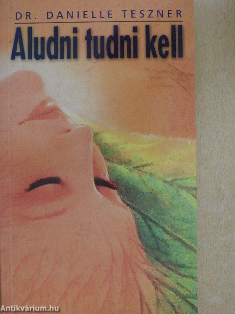 Aludni tudni kell