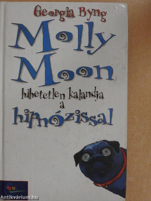 Molly Moon hihetetlen kalandja a hipnózissal