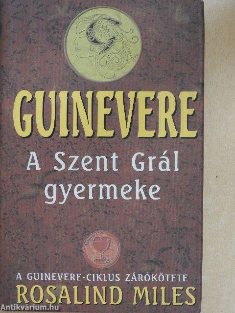 Guinevere - A Szent Grál gyermeke