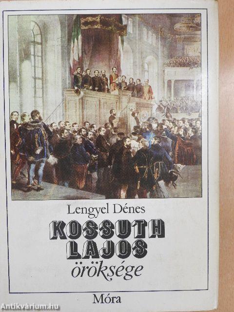 Kossuth Lajos öröksége