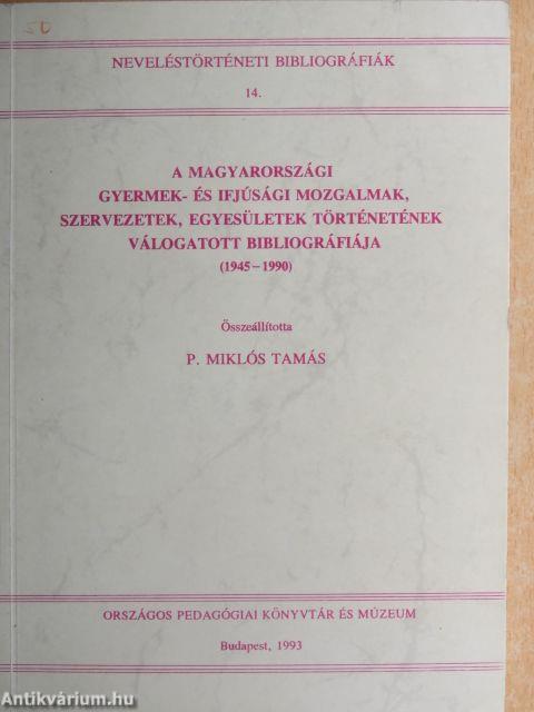 A magyarországi gyermek- és ifjúsági mozgalmak, szervezetek, egyesületek történetének válogatott bibliográfiája