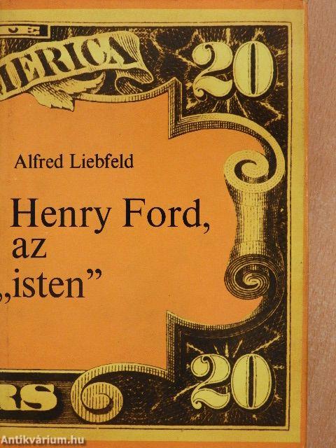 Henry Ford, az "isten"