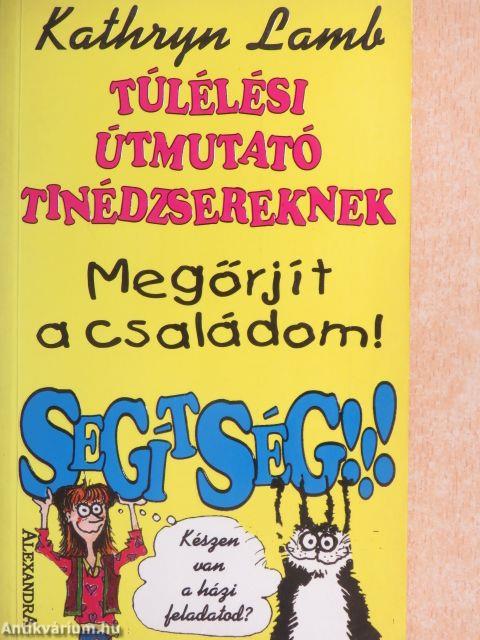 Segítség!!! Megőrjít a családom!