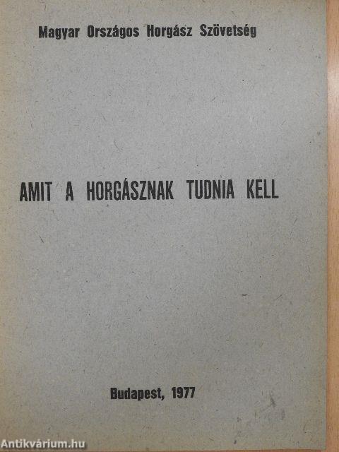 Amit a horgásznak tudnia kell