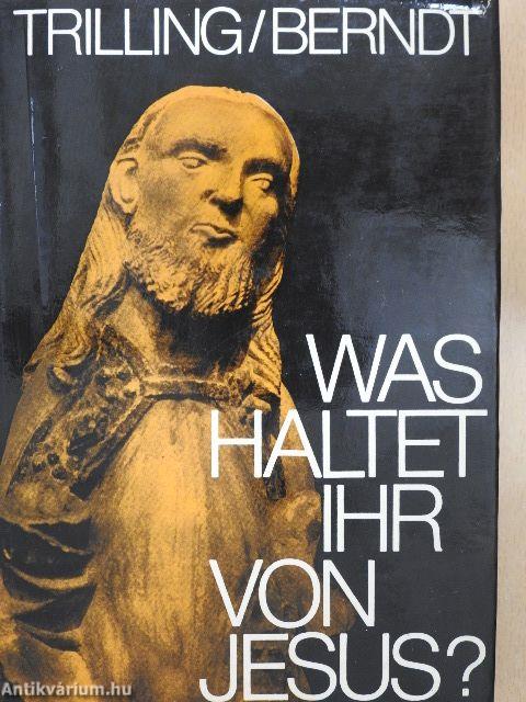 Was Haltet ihr von Jesus?