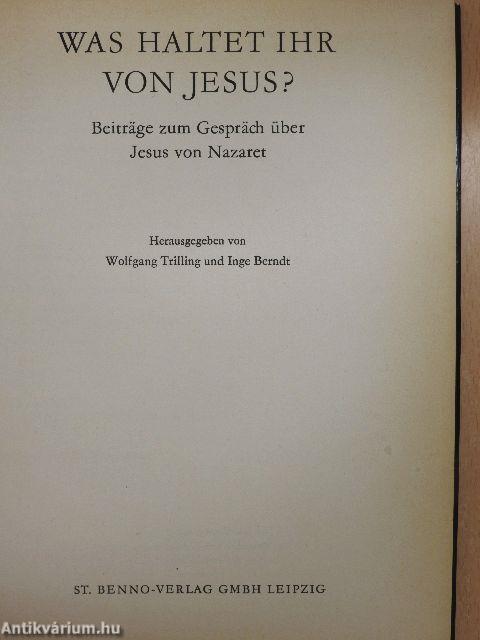 Was Haltet ihr von Jesus?