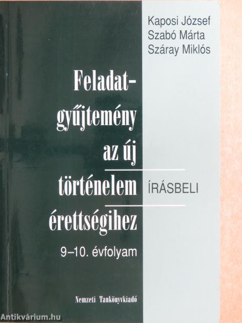 Feladatgyűjtemény az új történelem érettségihez - Írásbeli/9-10. évfolyam