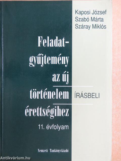 Feladatgyűjtemény az új történelem érettségihez - Írásbeli/11. évfolyam