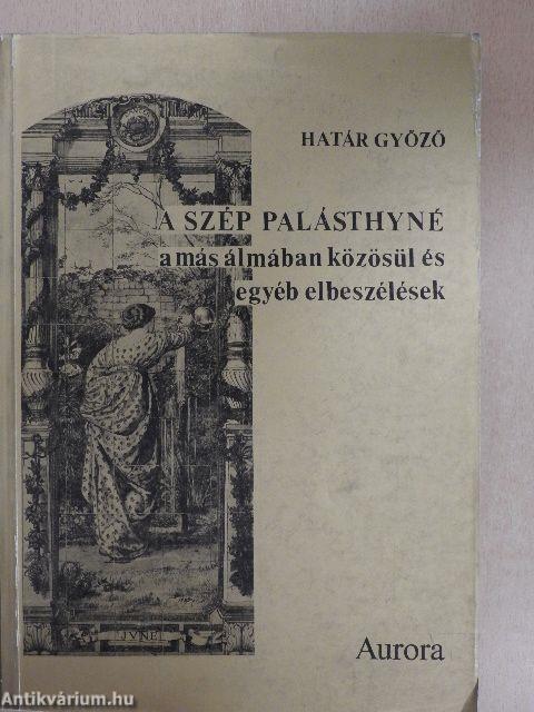 A szép Palásthyné a más álmában közösül és egyéb elbeszélések