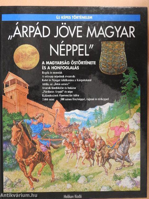 "Árpád jöve magyar néppel"