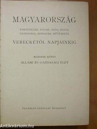 Magyarország történelme, földje, népe, élete, gazdasága, irodalma, művészete Vereckétől napjainkig II.