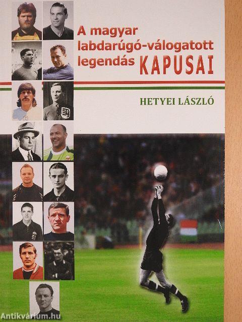 A magyar labdarúgó-válogatott legendás kapusai
