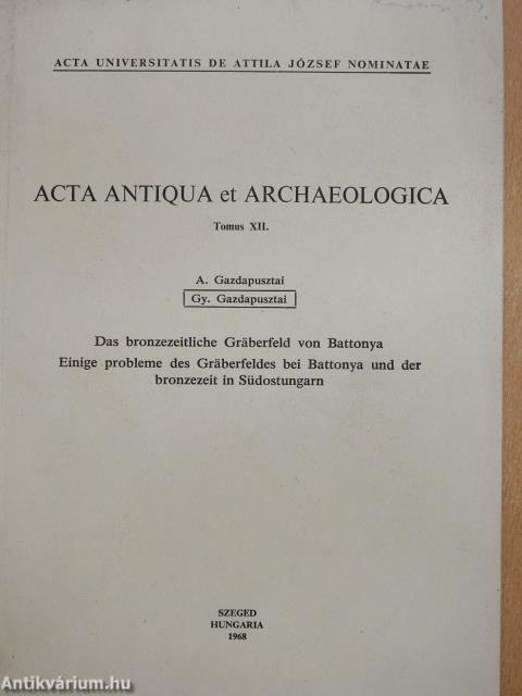 Acta Antiqua et Archaeologica Tomus XII. (dedikált példány)