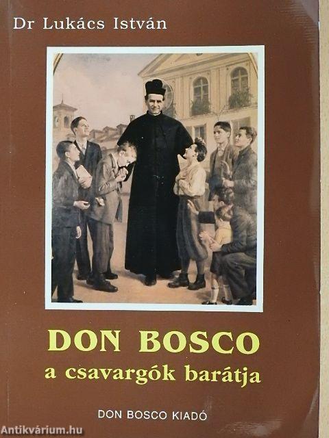 Don Bosco a csavargók barátja