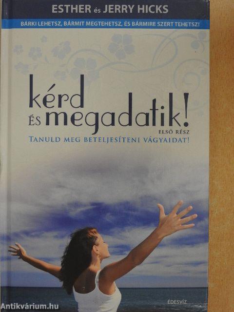 Kérd és megadatik! 1.