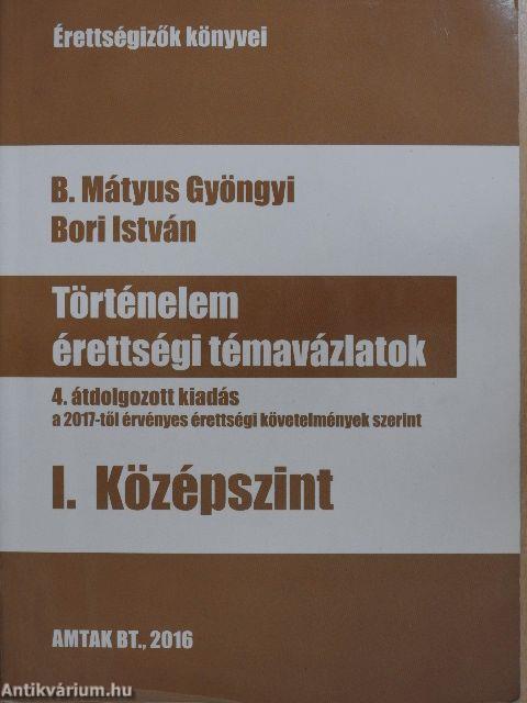 Történelem érettségi témavázlatok I. - Középszint