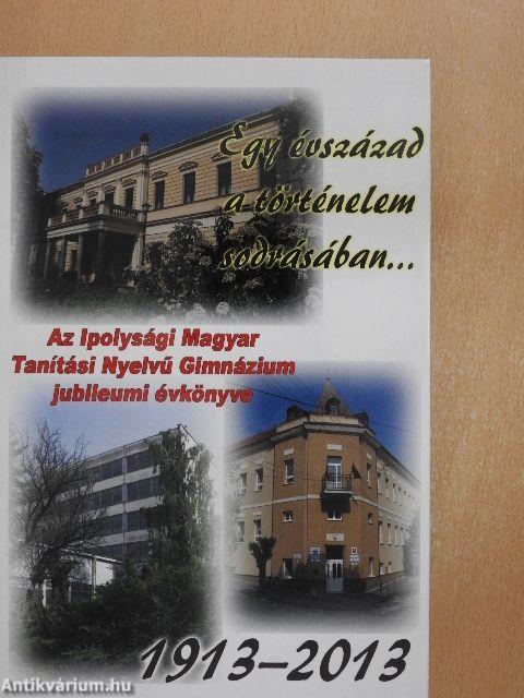 Az Ipolysági Magyar Tanítási Nyelvű Gimnázium jubileumi évkönyve 1913-2013
