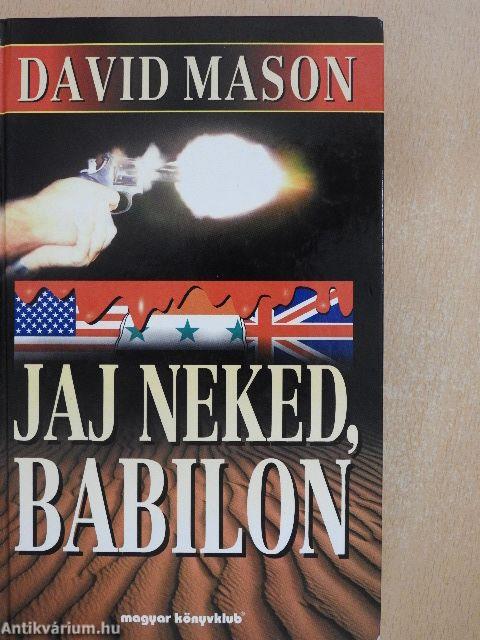 Jaj neked, Babilon