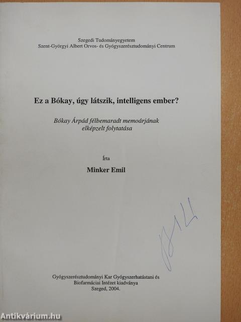 Ez a Bókay, úgy látszik, intelligens ember? (dedikált példány)