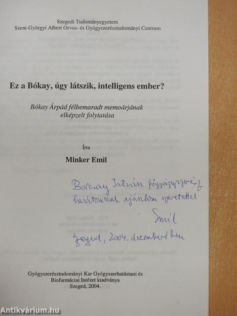 Ez a Bókay, úgy látszik, intelligens ember? (dedikált példány)