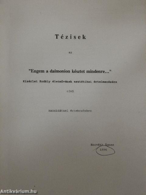 Tézisek az "Engem a daimonion késztet mindenre..." Kísérlet Kodály életművének esztétikai értelmezésére című kandidátusi értekezéshez