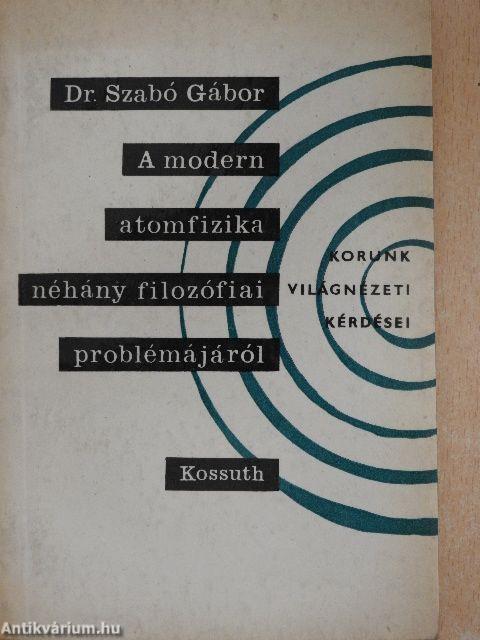A modern atomfizika néhány filozófiai problémájáról
