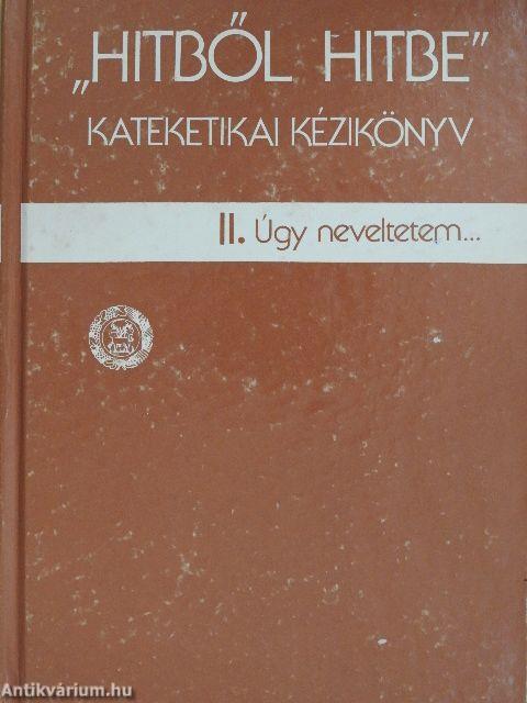 "Hitből hitbe" - Kateketikai kézikönyv II.