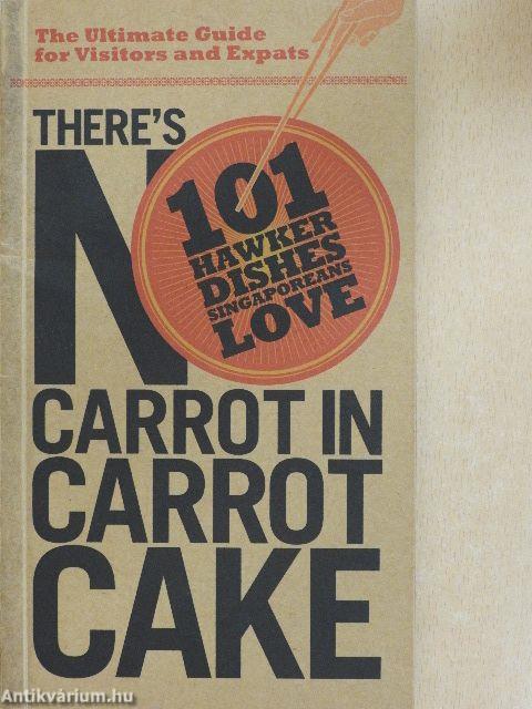 There's No Carrot in Carrot Cake