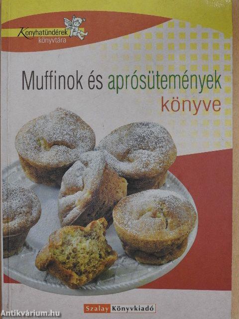 Muffinok és aprósütemények könyve