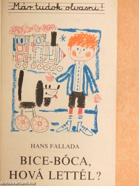 Bice-bóca, hová lettél?