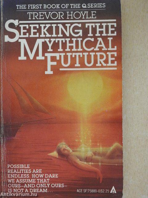 Seeking the Mythical Future