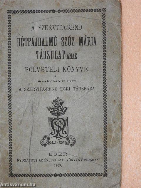 A Szervita-Rend Hétfájdalmú Szűz Mária Társulat-ának fölvételi könyve