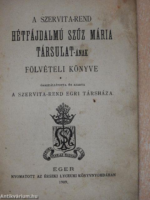 A Szervita-Rend Hétfájdalmú Szűz Mária Társulat-ának fölvételi könyve