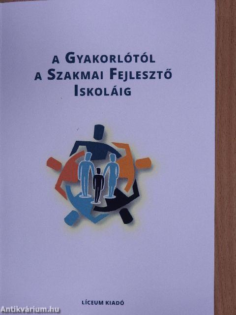 A gyakorlótól a szakmai fejlesztő iskoláig