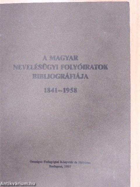 A magyar nevelésügyi folyóiratok bibliográfiája 1841-1958