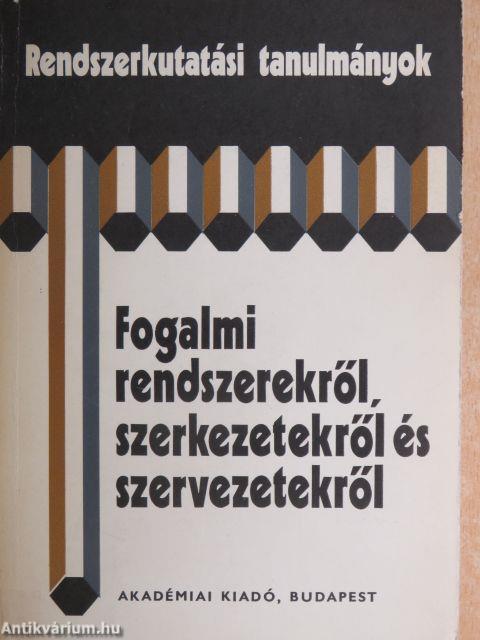 Fogalmi rendszerekről, szerkezetekről és szervezetekről