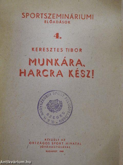 Munkára, harcra kész!