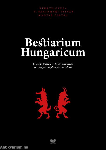 Bestiarium Hungaricum - Csodás lények és teremtmények a magyar néphagyományban