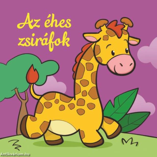 Az éhes zsiráfok - Állati kalandok - Szivacskönyv