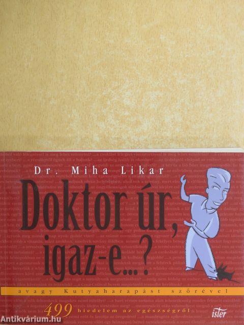 Doktor úr, igaz-e...?