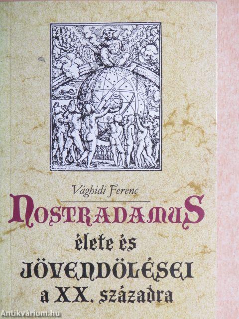 Nostradamus élete és jövendölései a XX. századra
