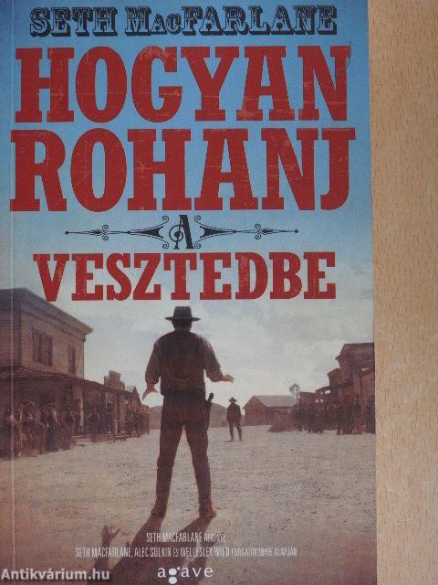 Hogyan rohanj a vesztedbe