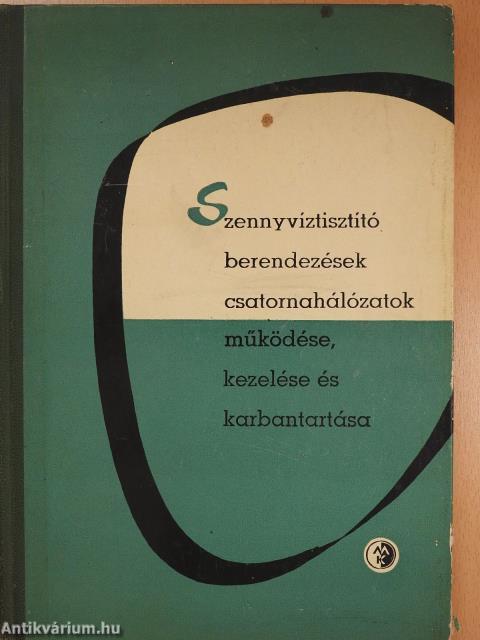 Szennyvíztisztító berendezések és csatornahálózatok működése, kezelése és karbantartása (dedikált példány)