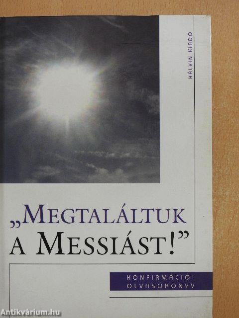 "Megtaláltuk a Messiást!"