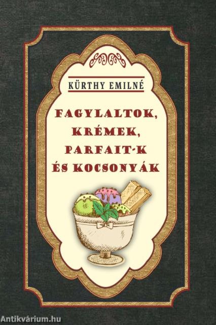 Fagylaltok, krémek, parfait-k és kocsonyák