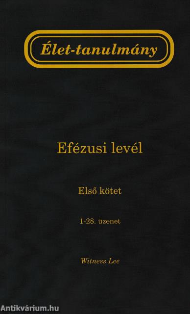 Élet-tanulmány az Efézusi levélről, 1. köt.