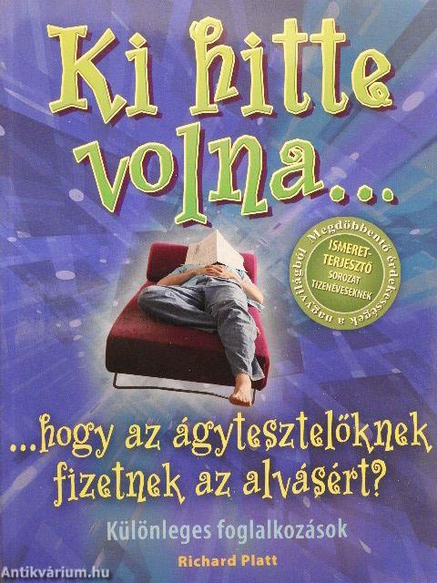 Ki hitte volna...? ...hogy az ágytesztelőknek fizetnek az alvásért?