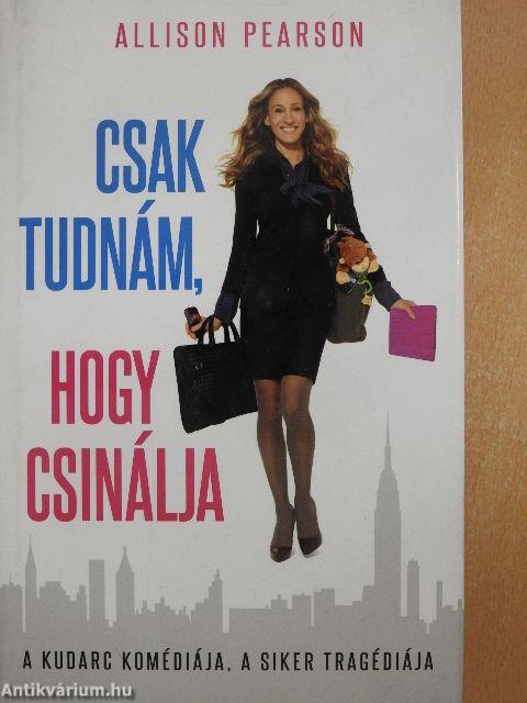 Csak tudnám, hogy csinálja