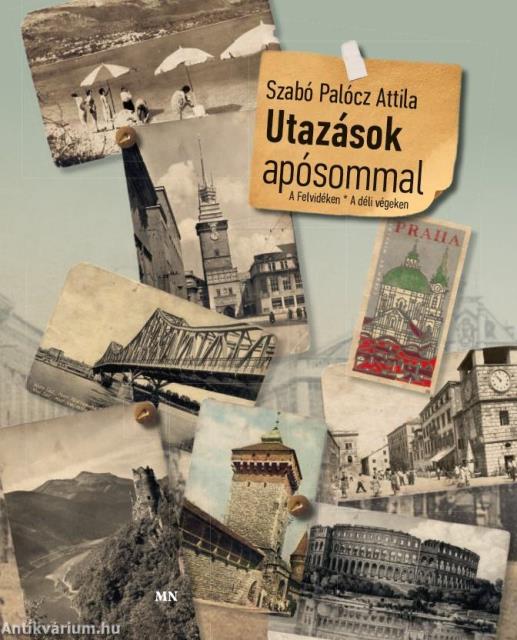 Utazások apósommal. A Felvidéken o A déli végeken