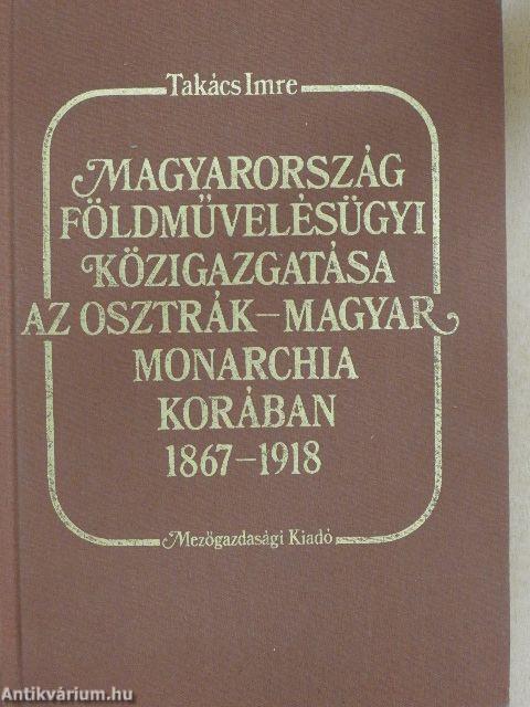 Magyarország földművelésügyi közigazgatása az Osztrák-Magyar Monarchia korában